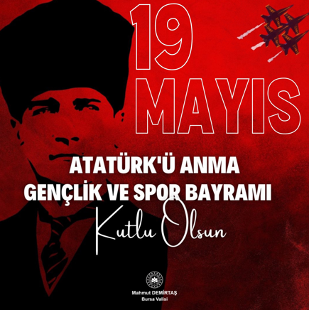 Vali Mahmut Demirtaş’ın “19 Mayıs Atatürk’ü Anma, Gençlik ve Spor Bayramı” Mesajı 